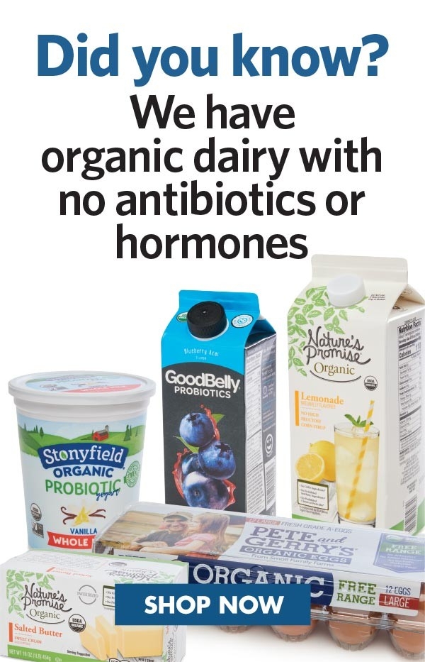 Did you know? We have organic dairy with no hormones or antibiotics